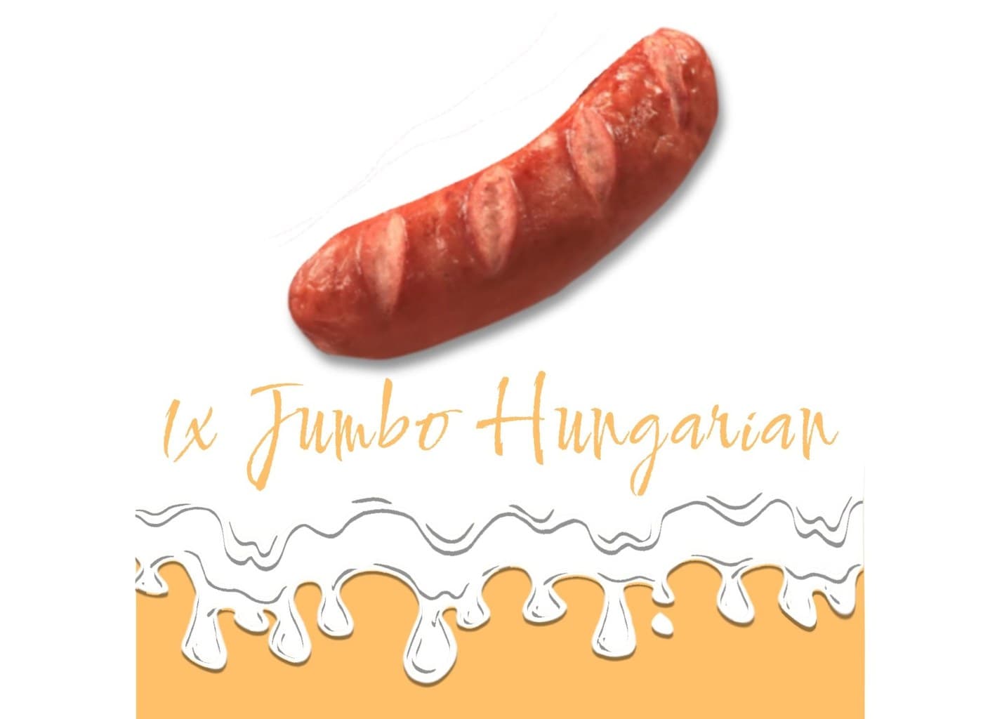1x Jumbo Hungarian (No Cheese)