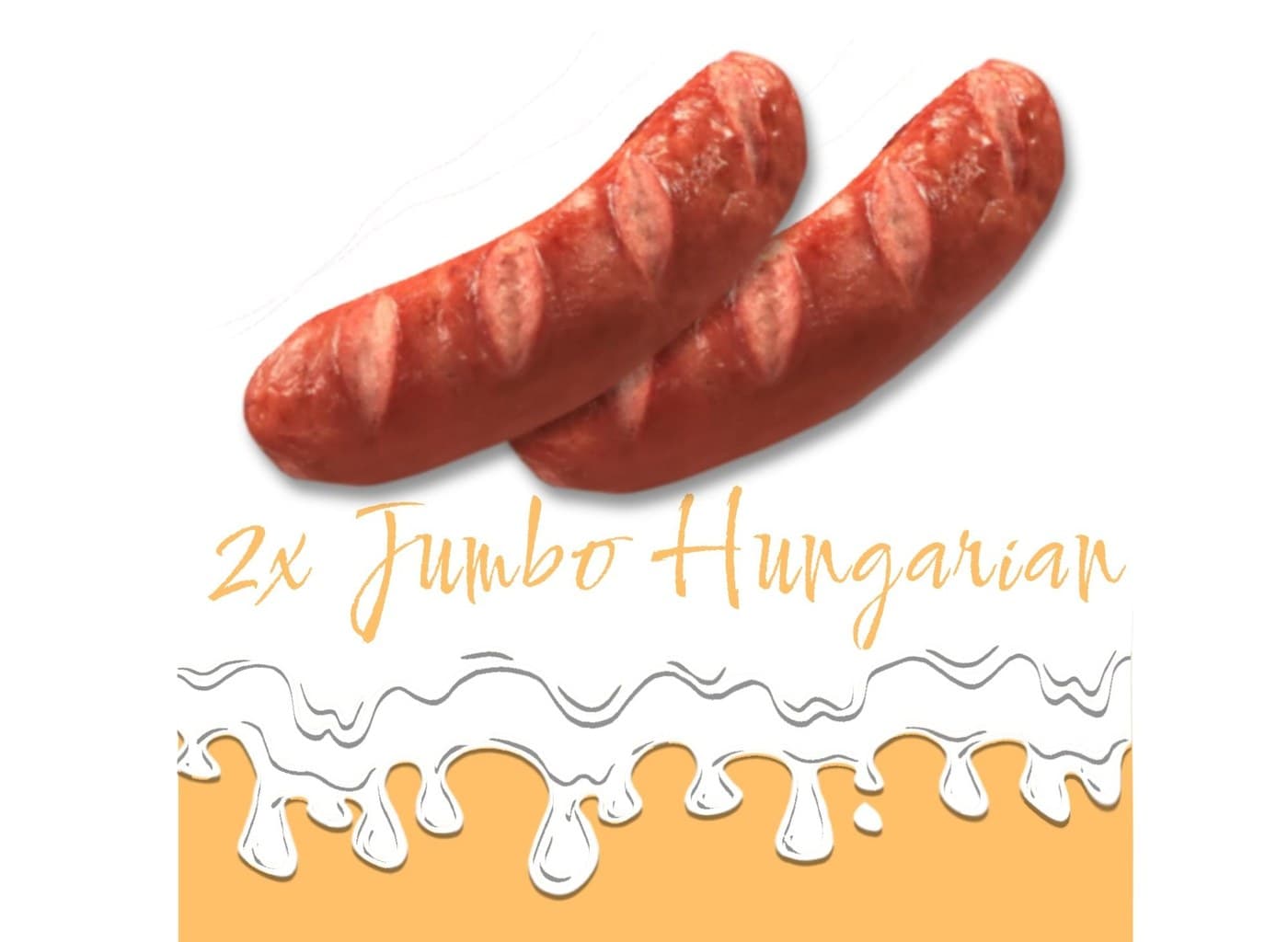 2x Jumbo Hungarian (No Cheese)