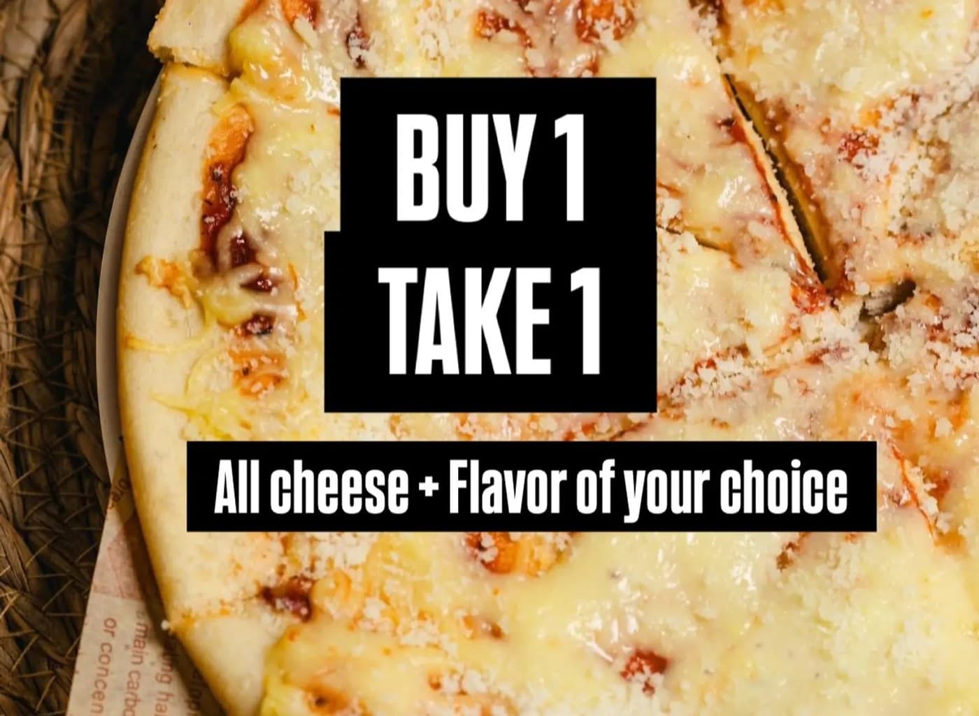 Buy 1 Take 1 Pizza